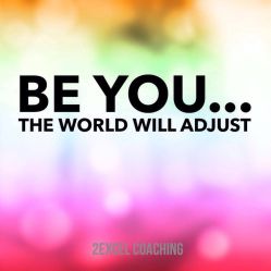 be you the world will adjust